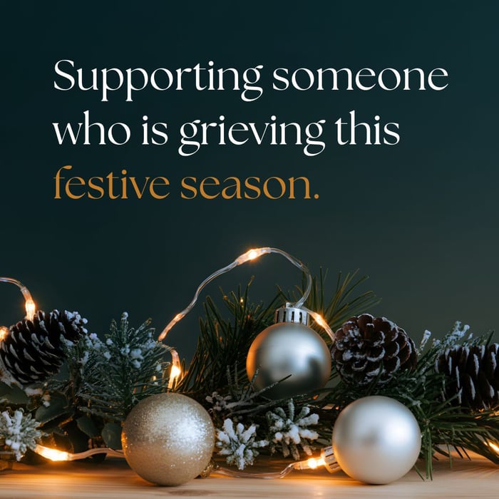 Being there for someone who’s grieving this festive season